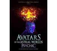 AVATARS OF THE ASTRAL WORLDS: PSYCHIC