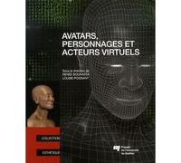 Avatars personnages et acteurs virtuels - Louise Poissant - Presses Universite Du Quebec - broché - Etude