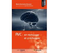 AVC : en réchapper et y échapper Prévenir ou guérir ? - Marie-Germaine Bousser - Le Muscadier - broché - Guide