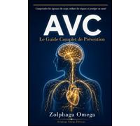AVC : LE GUIDE COMPLET DE PRÉVENTION