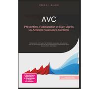 AVC: Prévention, Rééducation et Suivi Après un Accident Vasculaire Cérébral