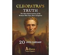 AVE CAESAR!: The Slow Resurrection of the Woman Who Once Was Cleopatra