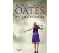 Ave Del Paraíso - Oates, Joyce Carol Oates, Joyce Carol (Auteur)