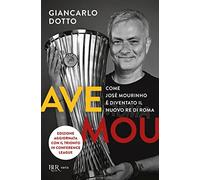 Ave Mou. Come José Mourinho è diventato il nuovo re di Roma