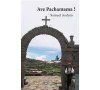 Ave Pachamama - Samuel Andréo - Jets D'encre - broché - Roman