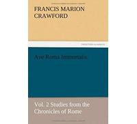 Ave Roma Immortalis, Vol. 2 Studies From The Chronicles Of Rome