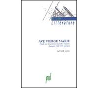 Ave Vierge Marie: Etudes sur les prières mariales en vers français (XIIe-XVe siècles)
