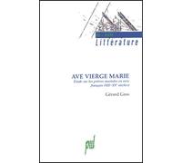 Ave Vierge Marie - Etudes Sur Les Prières Mariales En Vers Français (Xiie-Xve Siècles)