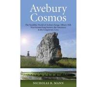 Avebury Cosmos: The Neolithic World of Avebury henge, Silbury Hill, West Kennet long barrow, the Sanctuary & the Longstones Cove - [Version Originale] Inconnu (Auteur)