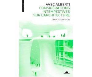 Avec Alberti - Considérations intempestives sur l'architecture - Arnoldo Rivkin - La Villette Eds De - broché - Monographie