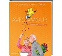 Avec Amour: Verführerische Liebesrezepte von Sterneköchin Léa Linster und Zeichnung von Cartoonist Peter Gaymann