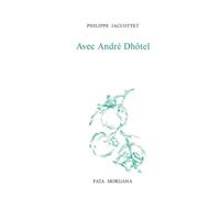 Avec André Dhôtel - Philippe Jaccottet - Fata Morgana - broché - Essai