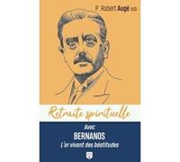 Avec Bernanos, l'or vivant des béatitudes - Robert Augé - Du Carmel Eds - broché - Essai
