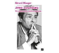 Avec Bourdieu. Un parcours sociologique - Gérard Mauger - Puf - broché - Etude