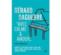 Avec calme et amour Gérard Daguerre (Auteur), Edouard Baer (Préface)