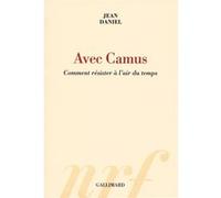 Jean Daniel – Avec Camus – Comment résister à l'air du temps – Broché