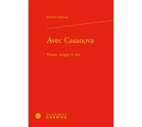 Avec Casanova Penser, songer et rire - Gérard Lahouati - Classiques Garnier - relié - Essai