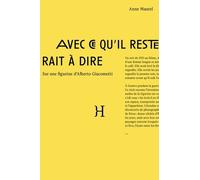 Avec Ce Qu'il Resterait À Dire - Sur Une Figurine D'alberto Giacometti