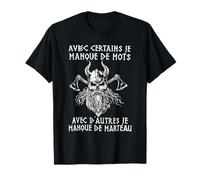 avec Certains Je Manque De Mots avec d'autres De Marteau T-Shirt