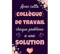 Avec cette Collègue de travail chaque problème a une solution: Cadeau collegue de travail femme | Carnet de notes A5 parfait pour prendre des notes, ... intime ou un agenda , ... | Cadeaux femme .