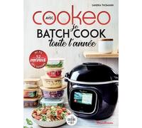 Avec Cookeo Je Batch Cook Toute L'année - 52 Menus Au Fil Des Saisons