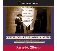 avec Courage et Tissu : Gagner la Lutte pour Un Droit de Vote des Femmes [Import]