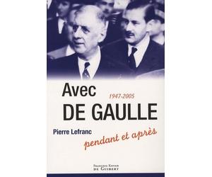 Avec De Gaulle: Pendant et après, 1947-2005