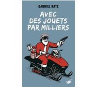 Gabriel Katz – Avec des jouets par milliers – Roman – Poche
