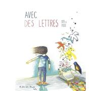 Avec des lettres - A.CORTEY/C.CHAIX - A Pas De Loups - cartonné - Album jeunesse dès 3 ans