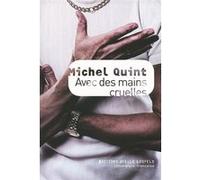 Avec des mains cruelles Michel Quint (Auteur)