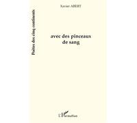Avec des pinceaux de sang - Xavier Abert - L'harmattan - broché - Poésie