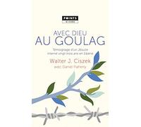 Avec Dieu au Goulag: Témoignage d'un jésuite interné vingt-trois ans en Sibérie