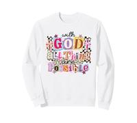 avec Dieu, Tout est Possible. Foi chrétienne Sweatshirt