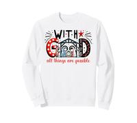 avec Dieu, Tout est Possible : Noël, Nativité, Amour Sweatshirt