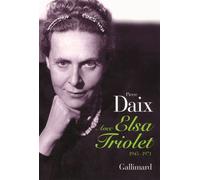 Pierre Daix – Avec Elsa Triolet (1945-1971) – Broché – Gallimard