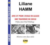 Avec et pour l'école en Alsace, une traversée du siècle Préface Jean-Paul Delahaye - Liliane Hamm - Edbh De Bonne Heure Eds - broché - Essai