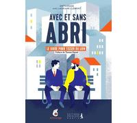 Avec et sans abri. Le guide pour tisser du lien