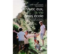 Avec eux, la vie sans école La liberté d'apprendre autrement - Chloé Oudin-Gasquet - Mamaeditions - broché - Témoignage