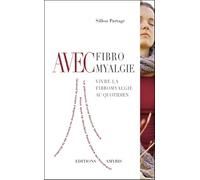 Avec Fibromyalgie - Vivre La Fibromyalgie Au Quotidien