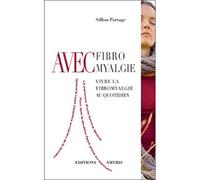 Avec Fibromyalgie - Vivre la fibromyalgie au quotidien - Sillon Partage - Amyris Eds - broché - Récit