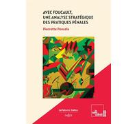 Avec Foucault, une analyse stratégique des pratiques pénales - Pierrette Poncela - Dalloz - broché - Etude