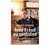Avec Freud Au Quotidien - Essais De Psychanalyse Appliquée