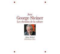 Avec George Steiner - Les Chemins De La Culture