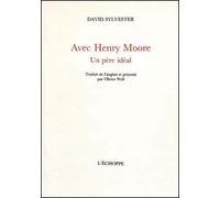 Avec Henry Moore. Un père idéal Traduit de l’anglais par Olivier Weil - David Sylvester - L'echoppe Eds De - broché - Essai