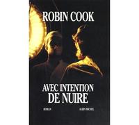 Avec intention de nuire EAN ANCIENNE EDITION MAJ MASSE - Robin Cook - Albin Michel - broché - Livre