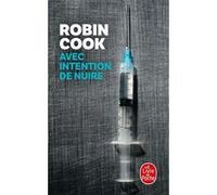 Avec intention de nuire Robin Cook (Auteur)