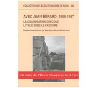 Avec Jean Bérard, 1908-1957 - La Colonisation Grecque, L'italie Sous Le Fascisme