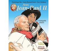 Avec Jean-Paul II, Tome 2 : L'infatigable pèlerin