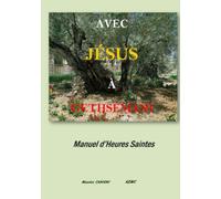 AVEC JÉSUS À GETHSÉMANI Heures Saintes