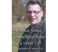 Avec Jésus, le meilleur reste à venir - L732a - Laurent Gay - Rassemblement A Son Image - broché - Livre